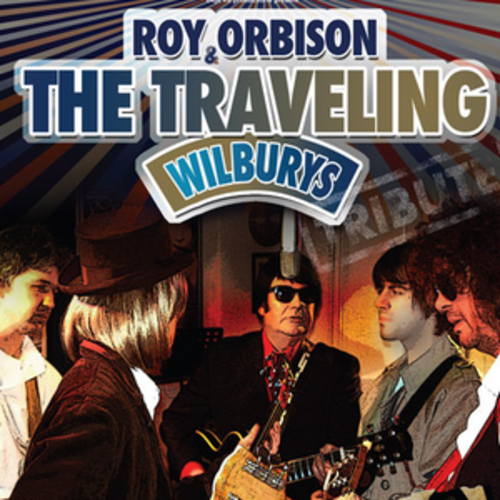 ROY ORBISON & THE TRAVELING WILBURYS