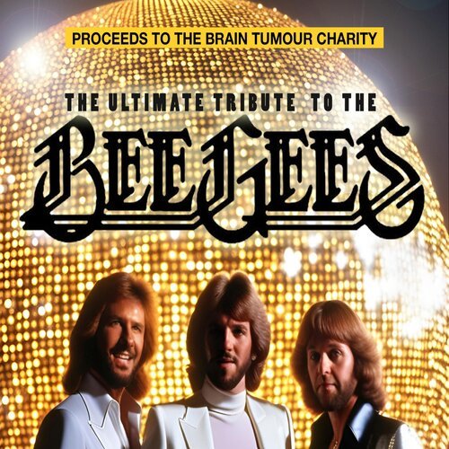 The ultimate tribute to the BEE GEES