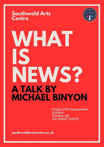 WHAT IS NEWS ~ A talk by MICHAEL BINYON