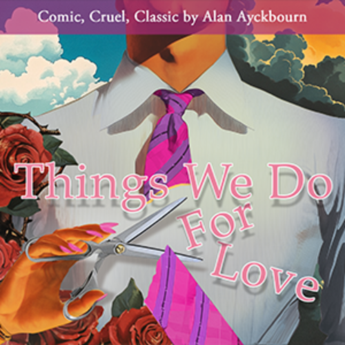Southwold Summer Theatre ~ Things We Do For Love, by Alan Ayckbourn