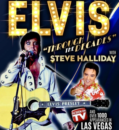 ELVIS: THROUGH THE DECADES ~ Starring…… Steve Halliday & Special Guest